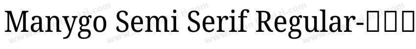 Manygo Semi Serif Regular字体转换